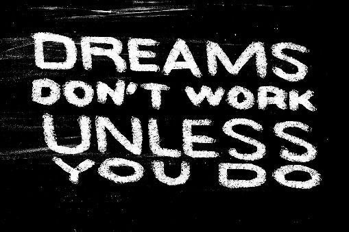 Dreams Require Work